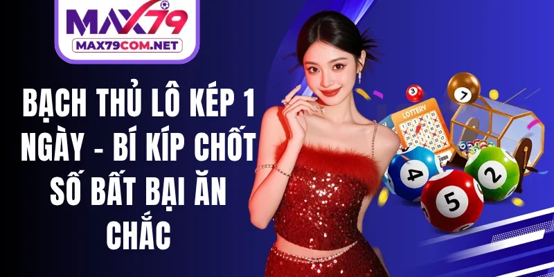 Bạch Thủ Lô Kép 1 Ngày