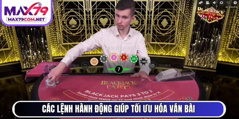 Các lệnh hành động giúp tối ưu hóa ván bài