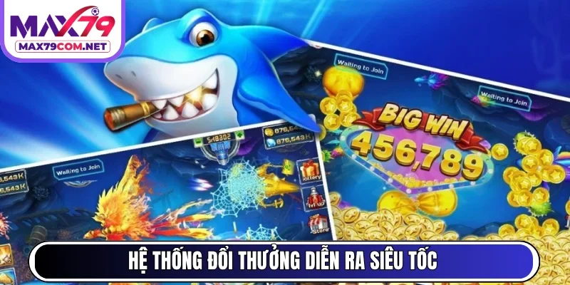 Hệ thống đổi thưởng diễn ra siêu tốc 