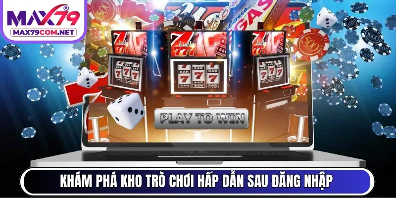 Khám phá kho trò chơi hấp dẫn sau đăng nhập